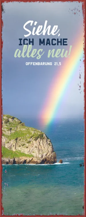 Metallschild: Gott spricht: Siehe, ich mache alles neu - Motiv Regenbogen