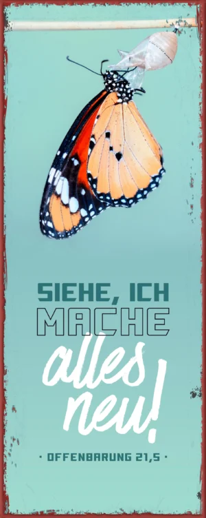 Metallschild: Gott spricht: Siehe, ich mache alles neu - Motiv Schmetterling
