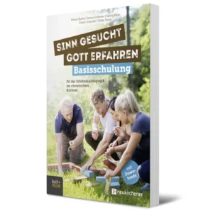 Henry Esche Danny Göltzner Georg Klein Göran Schmidt Ulrike Teich - Sinn gesucht, Gott erfahren: Basisschulung