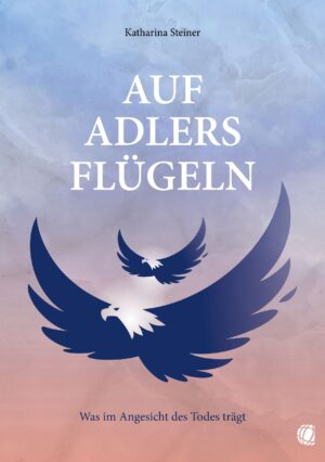 Katharina Steiner - Auf Adlers Flügeln
