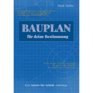 Mark Tubbs - Bauplan für deine Bestimmung