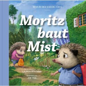 Lauren Whitman, Joe Hox (Illustr.) - Moritz baut Mist: Wenn du dich schuldig fühlst