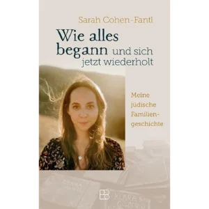 Sarah Cohen-Fantl - Wie alles begann und sich jetzt wiederholt