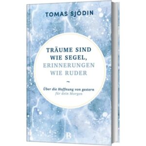 Tomas Sjödin - Träume sind wie Segel, Erinnerungen wie Ruder