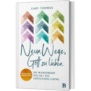 Gary L. Thomas - Neun Wege, Gott zu lieben