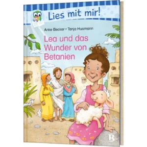 Anke Becker, Tanja Husmann (Illustr.) - Lea und das Wunder von Betanien