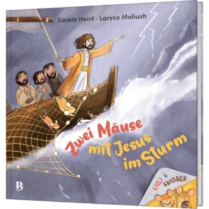 Saskia Heinl Larysa Maliush (Illustr.) - Zwei Mäuse mit Jesus im Sturm