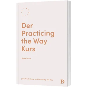 John Mark Comer - Der Practicing the Way Kurs: Begleitbuch