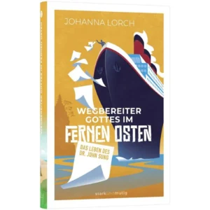 Johanna Lorch - Wegbereiter Gottes im Fernen Osten