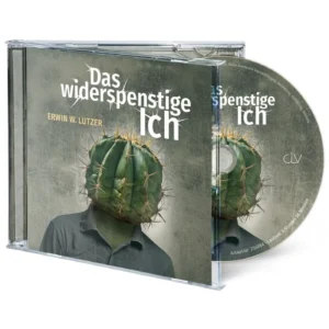 Erwin W. Lutzer - Das widerspenstige Ich (Hörbuch)