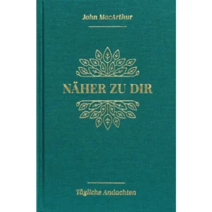 John MacArthur - Näher zu dir: Tägliche Andachten