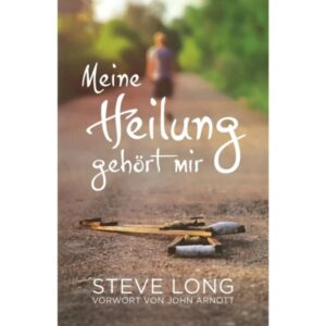 Steve Long - Meine Heilung gehört mir