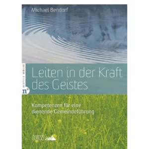 Michael Bendorf - Leiten in der Kraft des Geistes