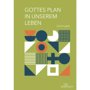 John Flavel - Gottes Plan in unserem Leben