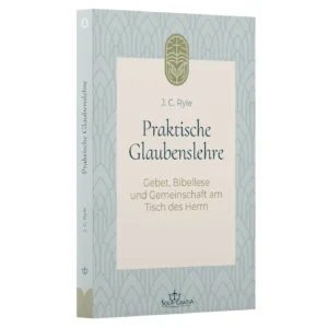 J. C. Ryle - Praktische Glaubenslehre 2