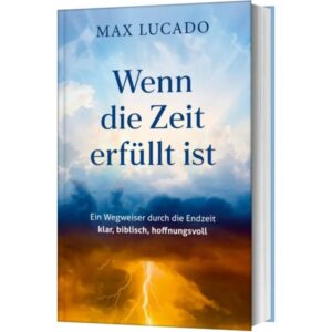 Max Lucado - Wenn die Zeit erfüllt ist