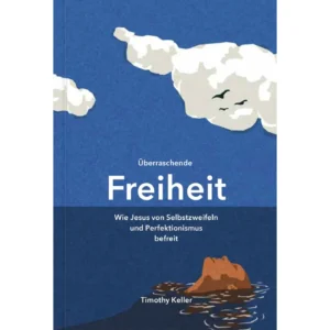Timothy Keller - Überraschende Freiheit