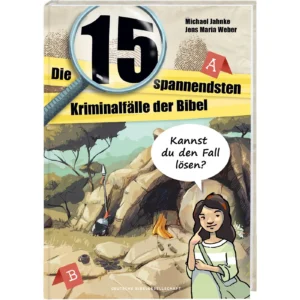Michael Jahnke, Jens Maria Weber (Illustr.) - Die 15 spannendsten Kriminalfälle in der Bibel