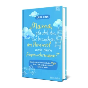 Lara Link - Mama, glaubst Du, die brauchen im Himmel noch einen Feuerwehrmann?