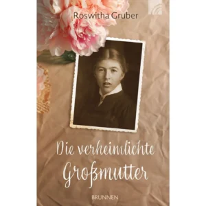 Roswitha Gruber - Die verheimlichte Großmutter