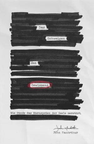 John MacArthur - Das Schweigen des Gewissens