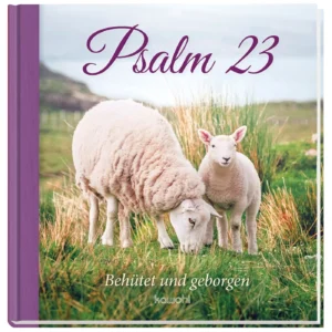 Psalm 23 - Behütet und geborgen