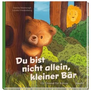 Hanna Adamczyk, Leonie Friedenberg (Illustr.) - Du bist nicht allein, kleiner Bär