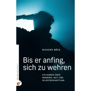 Richard Böck - Bis er anfing, sich zu wehren