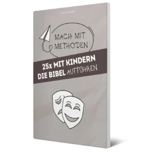 Sara Schmidt - 25x mit Kindern die Bibel aufführen