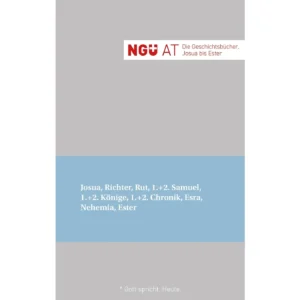 NGÜ AT: Die Geschichtsbücher: Josua - Ester