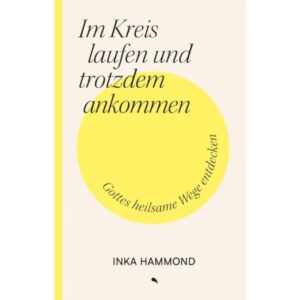 Inka Hammond - Im Kreis laufen und trotzdem ankommen