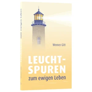 Prof. Dr. Werner Gitt - Leuchtspuren zum ewigen Leben