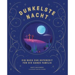 Marty Machowski, Phil Schorr (Illustr.) - Dunkelste Nacht - Strahlendster Tag