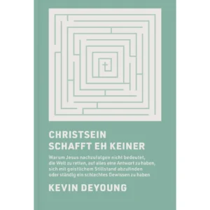 Kevin DeYoung - Christsein schafft eh keiner
