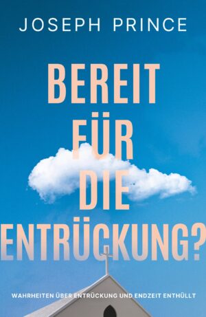 Joseph Prince - Bereit für die Entrückung?