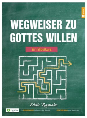 Eddie Rasnake - Wegweiser zu Gottes Wille: Ein Bibelkurs
