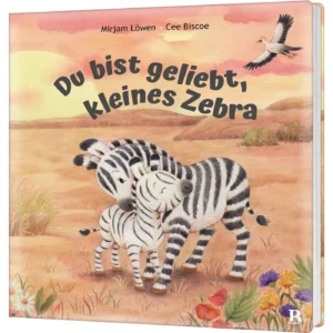 Mirjam Löwen, Cee Biscoe (Illustr.) - Du bist geliebt, kleines Zebra