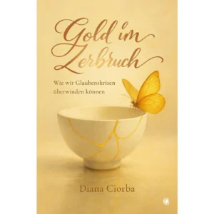Diana Ciorba - Gold im Zerbruch