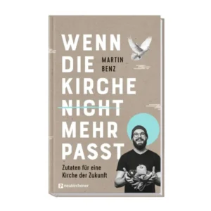 Martin Benz - Wenn die Kirche nicht mehr passt