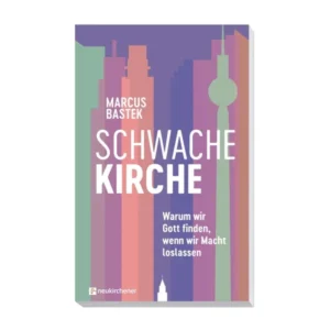 Marcus Bastek - Schwache Kirche