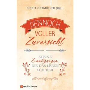 Birgit Ortmüller (Hrsg.) - Dennoch voller Zuversicht