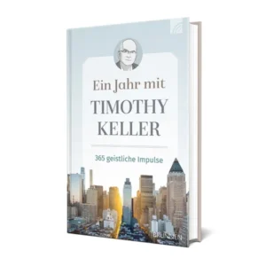Timothy Keller - Ein Jahr mit Timothy Keller