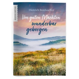 Dietrich Bonhoeffer - Von guten Mächten wunderbar geborgen