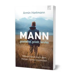 Armin Hartmann - Mann: geschaffen, geliebt, berufen
