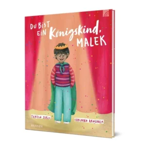 Teresa Zukic, Corinna Arauner (Illustr.) - Du bist ein Königskind, Malek
