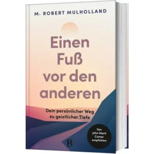 M. Robert Mulholland - Einen Fuß vor den anderen