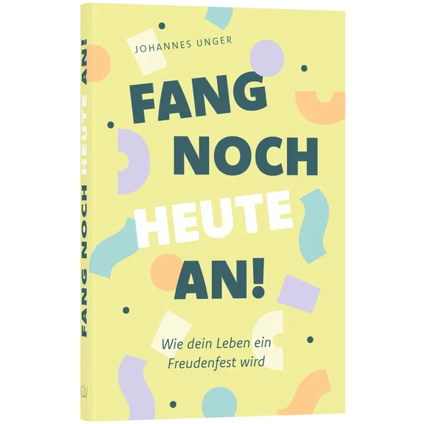Fang noch heute an