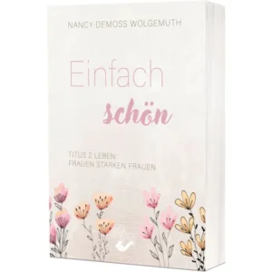 Nancy DeMoss Wolgemuth - Einfach schön