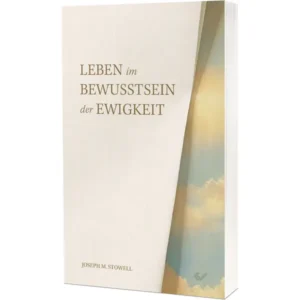 Joseph M. Stowell - Leben im Bewusstsein der Ewigkeit
