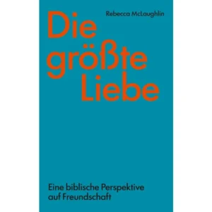 Rebecca McLaughlin - Die größte Liebe
